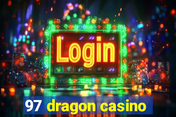 97 dragon casino