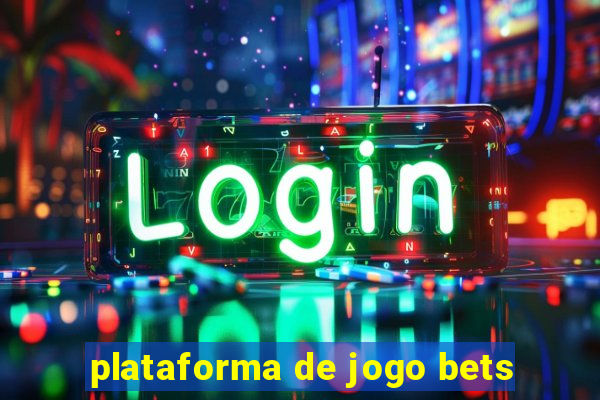plataforma de jogo bets