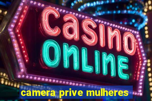 camera prive mulheres