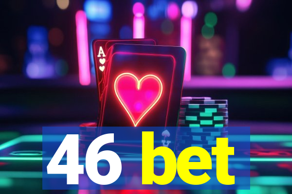 46 bet
