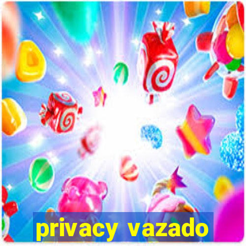 privacy vazado