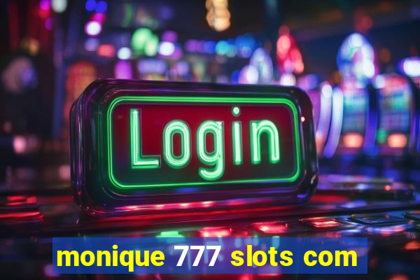 monique 777 slots com