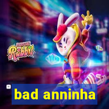 bad anninha