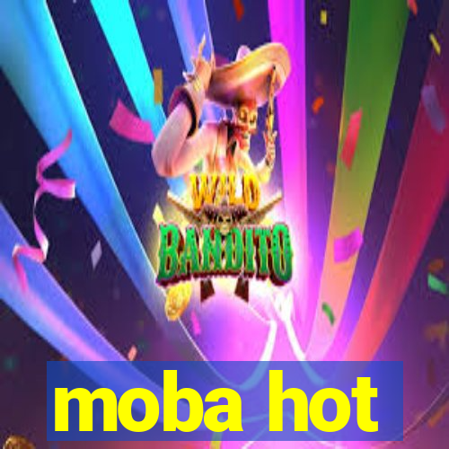 moba hot