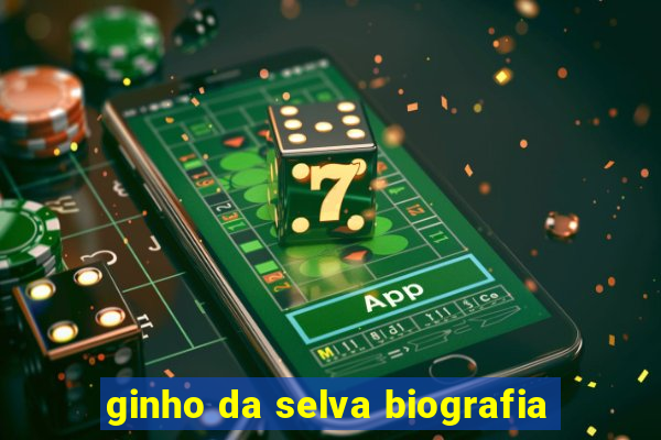 ginho da selva biografia