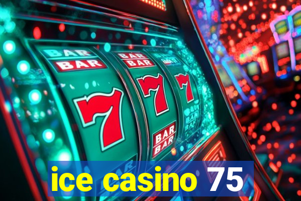 ice casino 75