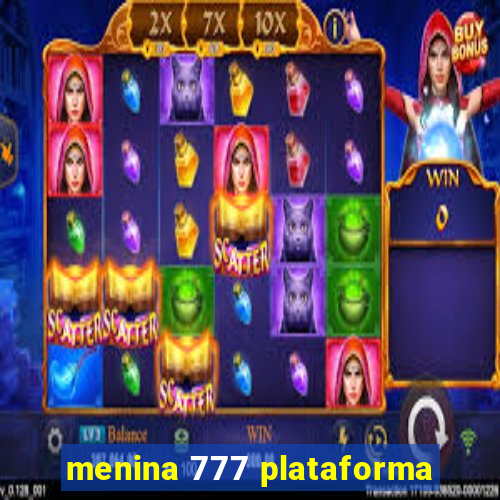 menina 777 plataforma