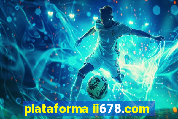 plataforma ii678.com