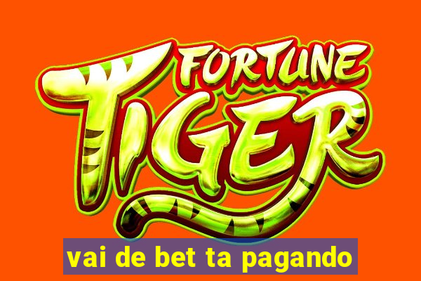 vai de bet ta pagando