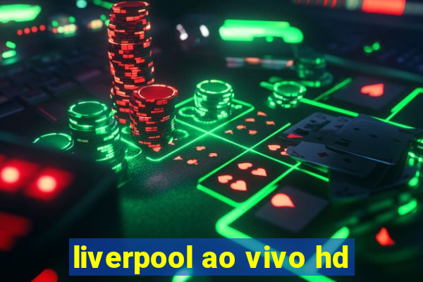 liverpool ao vivo hd