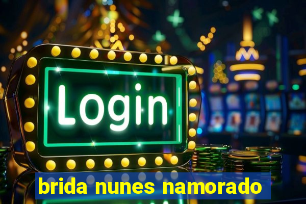 brida nunes namorado