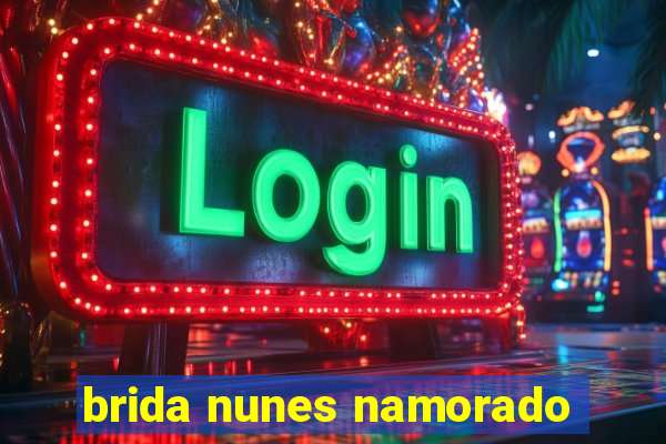 brida nunes namorado