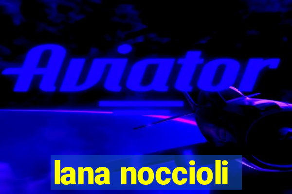 lana noccioli