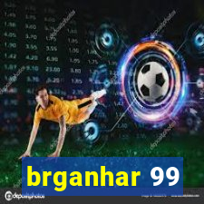 brganhar 99
