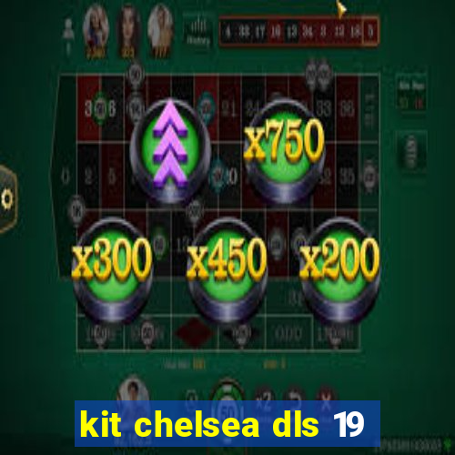kit chelsea dls 19
