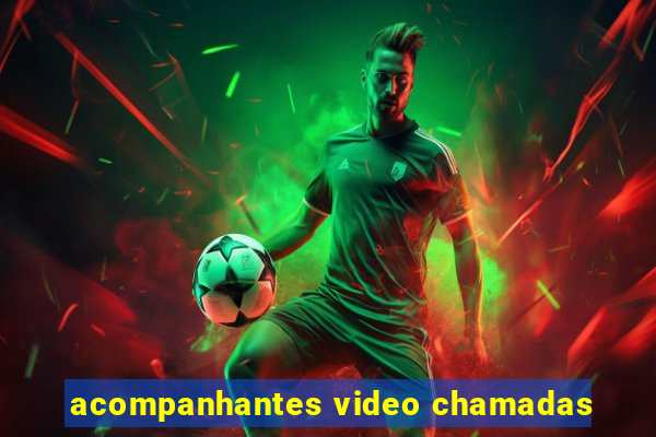 acompanhantes video chamadas