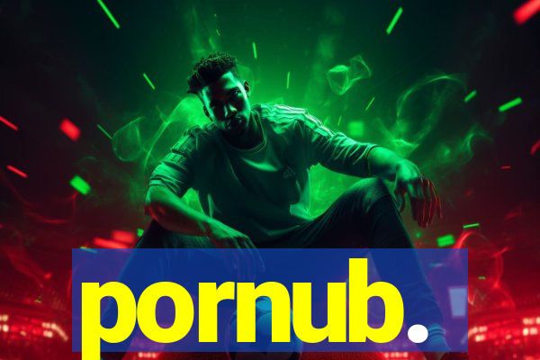pornub.