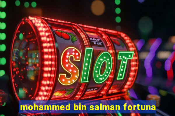 mohammed bin salman fortuna