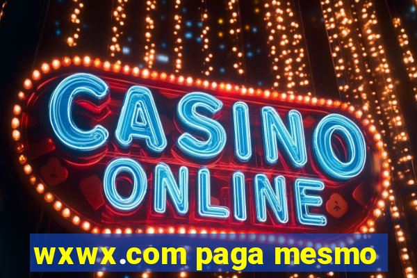 wxwx.com paga mesmo