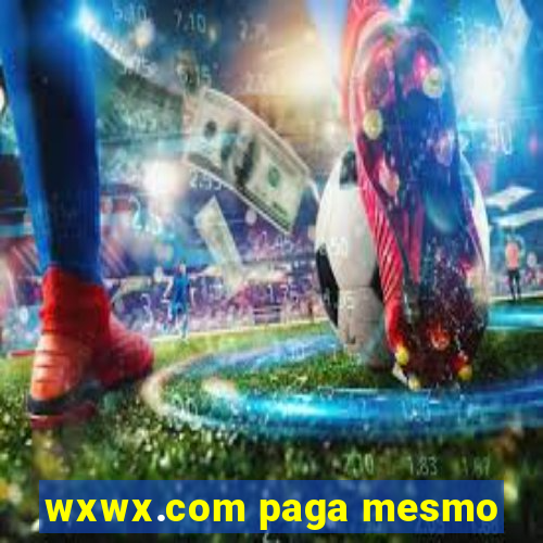 wxwx.com paga mesmo