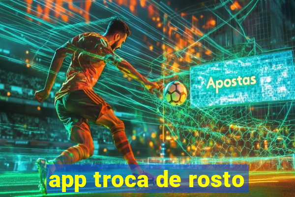 app troca de rosto