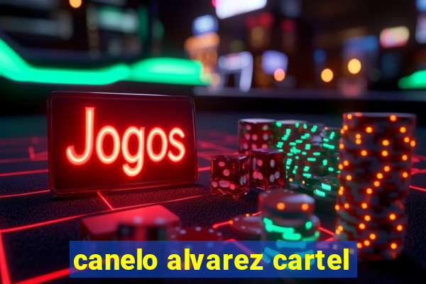 canelo alvarez cartel