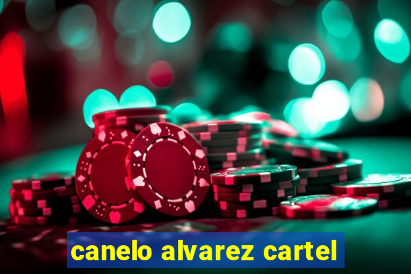 canelo alvarez cartel