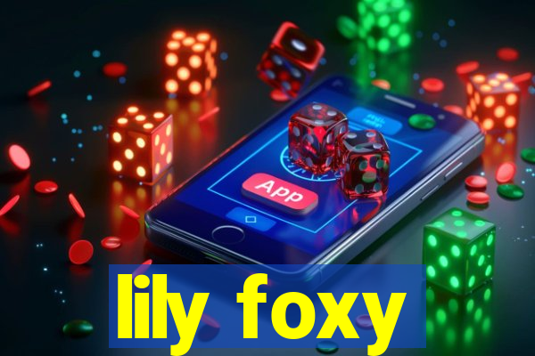 lily foxy