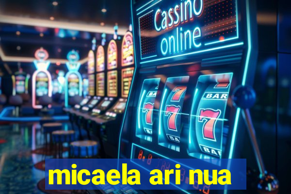 micaela ari nua