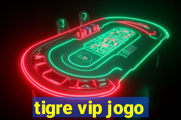 tigre vip jogo
