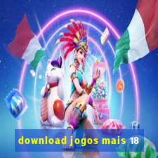 download jogos mais 18