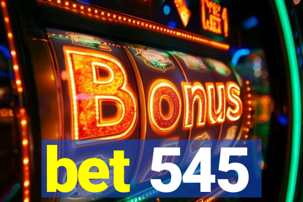 bet 545