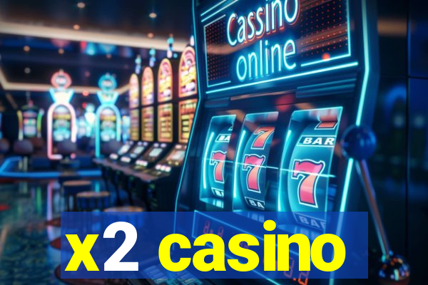 x2 casino