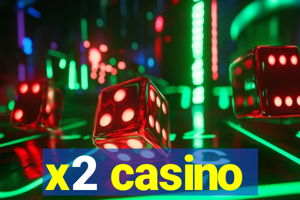 x2 casino