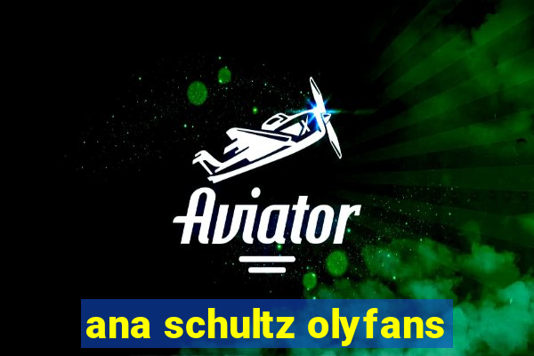ana schultz olyfans