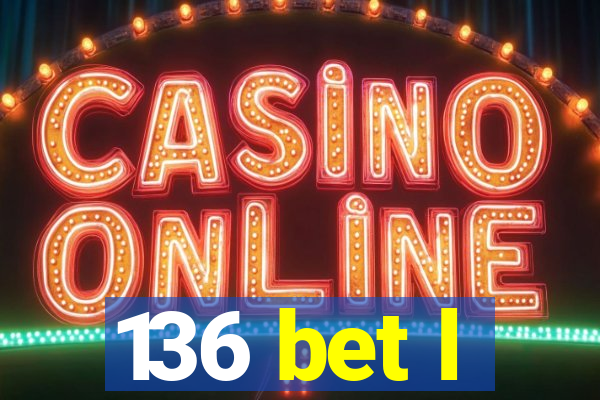 136 bet l