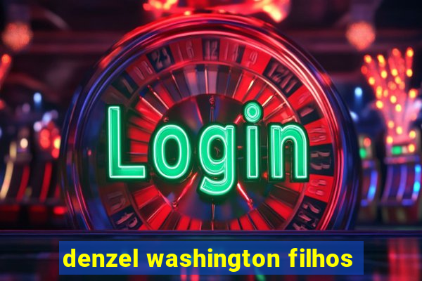 denzel washington filhos