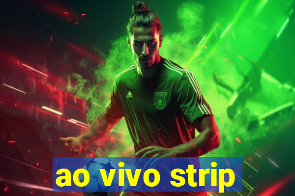 ao vivo strip