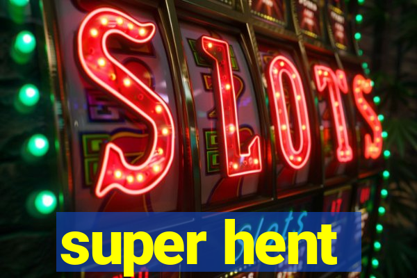 super hent