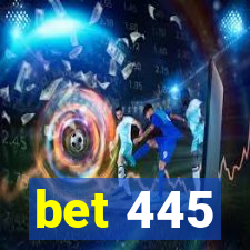 bet 445