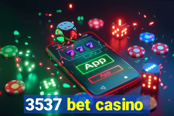3537 bet casino