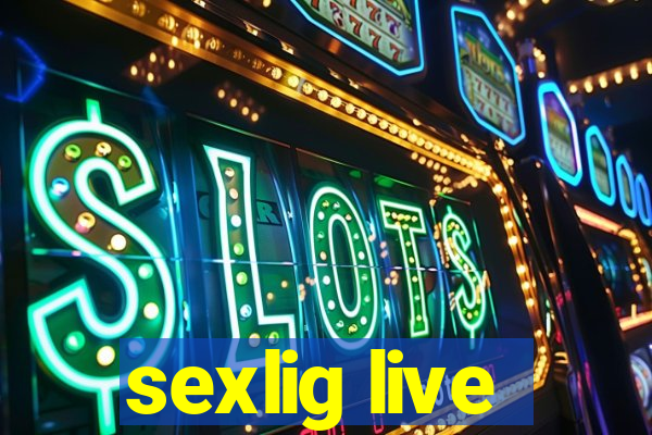sexlig live