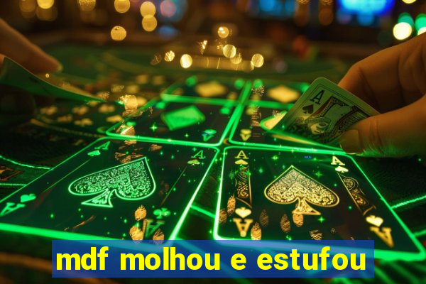 mdf molhou e estufou