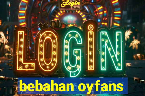 bebahan oyfans
