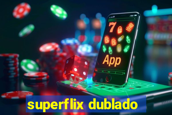 superflix dublado