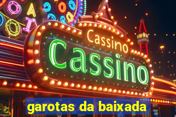 garotas da baixada