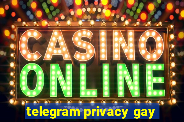 telegram privacy gay