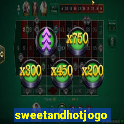 sweetandhotjogo