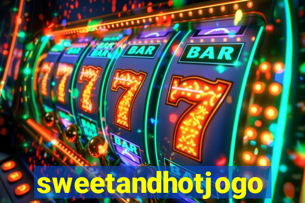 sweetandhotjogo