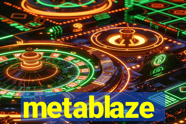 metablaze